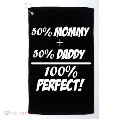 50 Mommy Plus 50 Daddy Equals 100 Percent Perfect Golf Towel