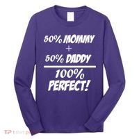 50 Mommy Plus 50 Daddy Equals 100 Percent Perfect Long Sleeve Shirt thumb 0