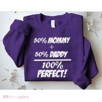 50 Mommy Plus 50 Daddy Equals 100 Percent Perfect Sweatshirt thumb 2