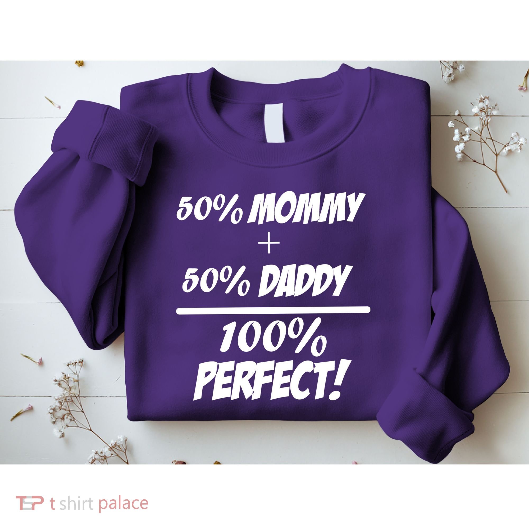 50 Mommy Plus 50 Daddy Equals 100 Percent Perfect Sweatshirt