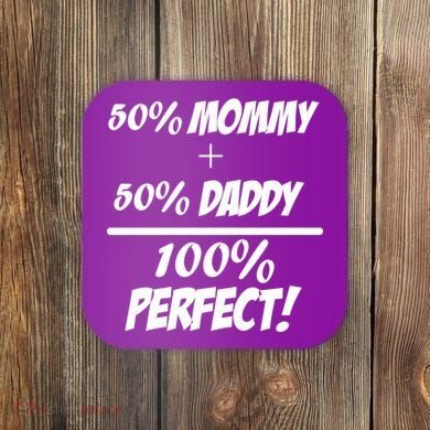50 Mommy Plus 50 Daddy Equals 100 Percent Perfect Coaster