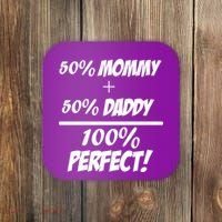50 Mommy Plus 50 Daddy Equals 100 Percent Perfect Coaster thumb 0