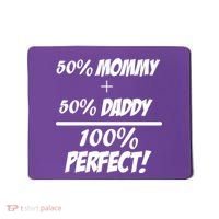 50 Mommy Plus 50 Daddy Equals 100 Percent Perfect Mousepad thumb 0