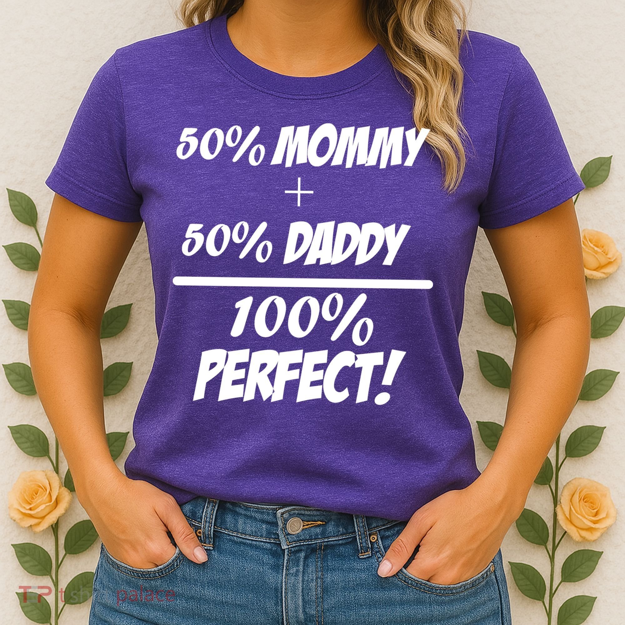 50 Mommy Plus 50 Daddy Equals 100 Percent Perfect Women's T-Shirt