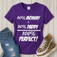 50 Mommy Plus 50 Daddy Equals 100 Percent Perfect Women's T-Shirt thumb 3