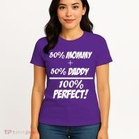 50 Mommy Plus 50 Daddy Equals 100 Percent Perfect Women's T-Shirt thumb 4
