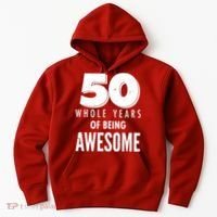 50 Whole Years Of Being Awesome Birthday Hoodie thumb 0