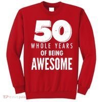 50 Whole Years Of Being Awesome Birthday Sweatshirt thumb 0