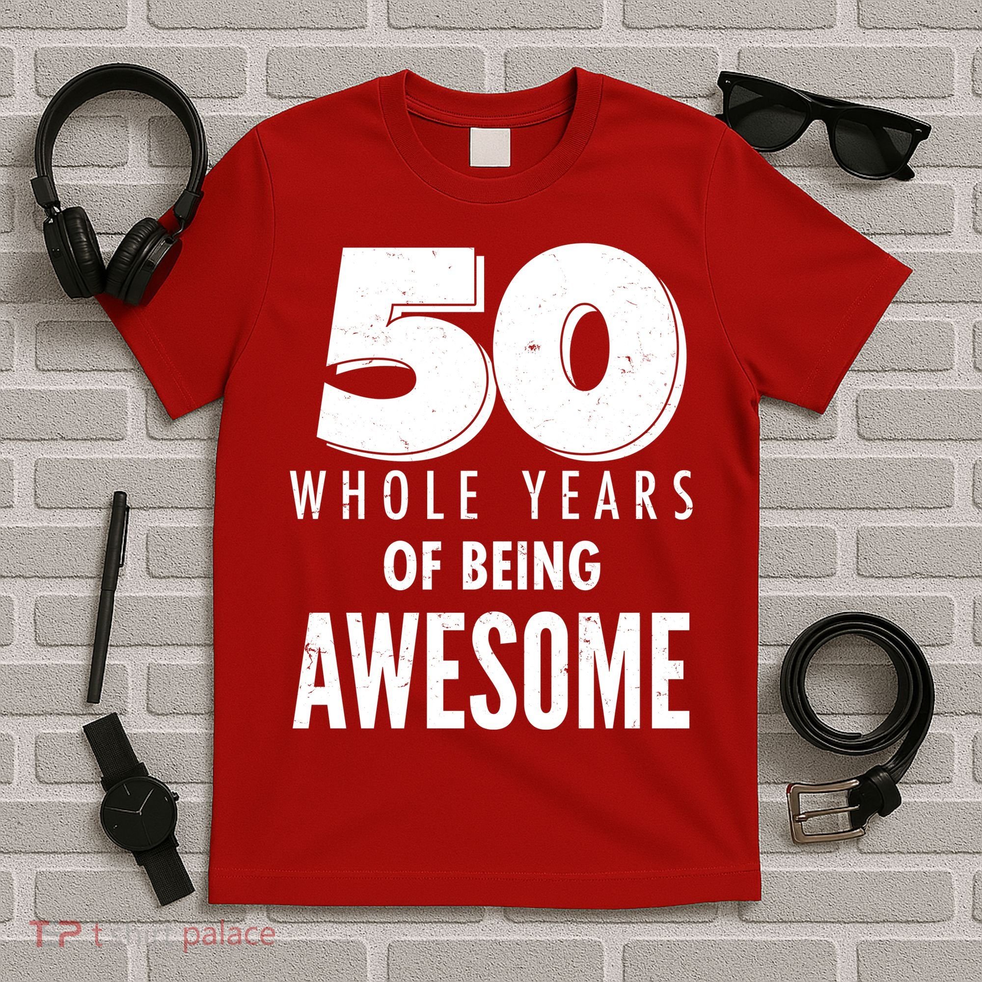 50 Whole Years Of Being Awesome Birthday T-Shirt