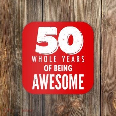 50 Whole Years Of Being Awesome Birthday Coaster