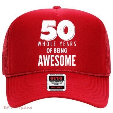 50 Whole Years Of Being Awesome Birthday Hat