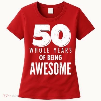 50 Whole Years Of Being Awesome Birthday Women's T-Shirt