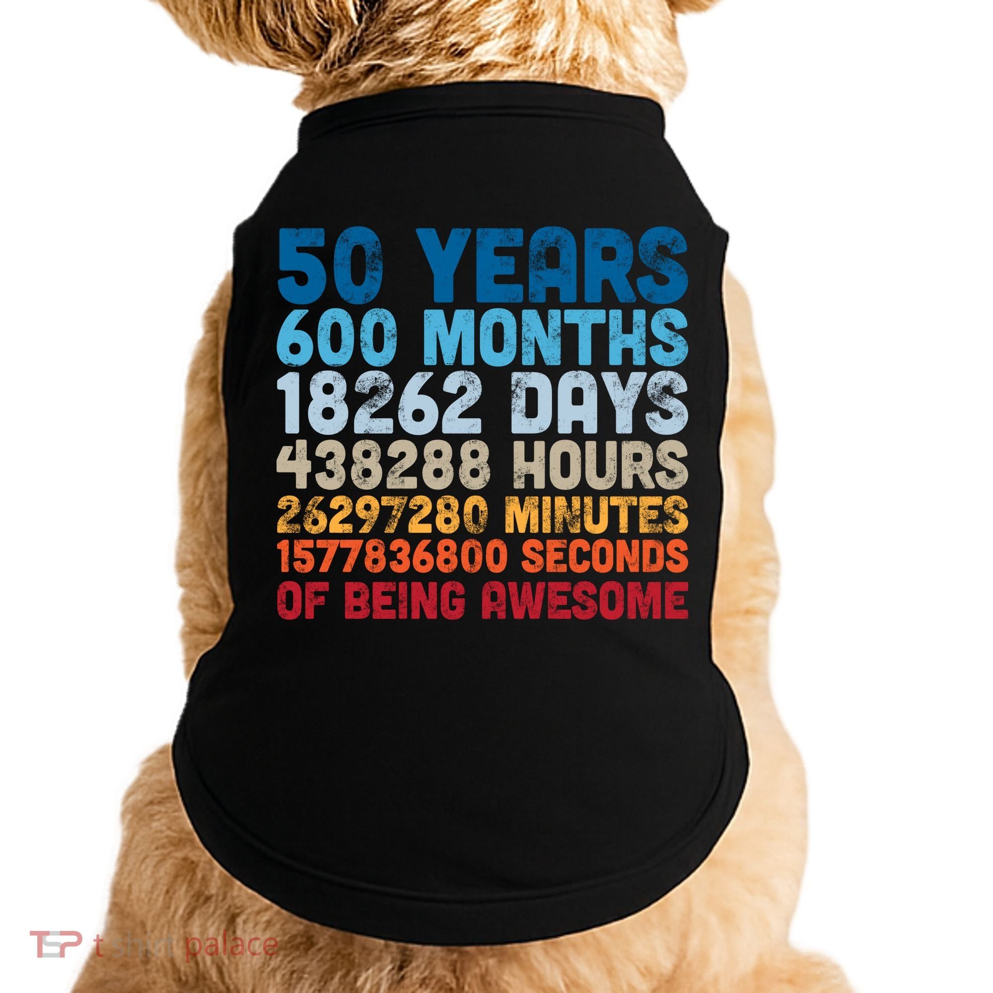 50 Years Months Days Hours Minutes Seconds Of Being Awesome Doggie Tank