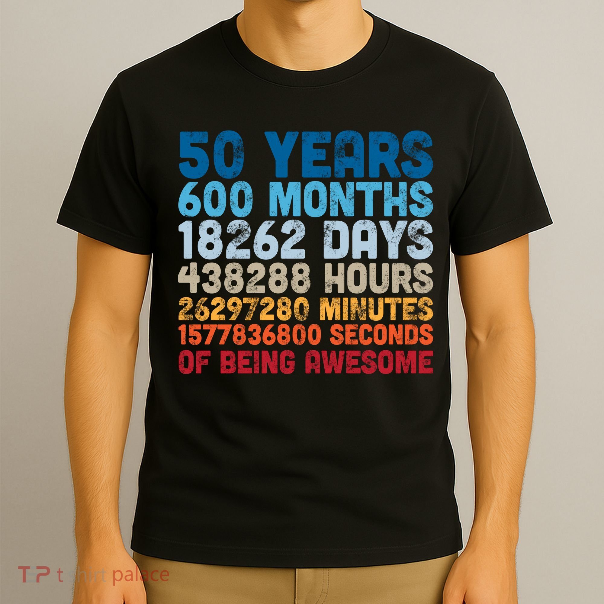 50 Years Months Days Hours Minutes Seconds Of Being Awesome T-Shirt