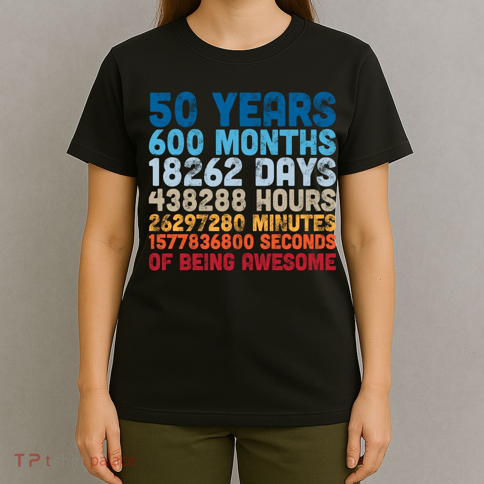 50 Years Months Days Hours Minutes Seconds Of Being Awesome T-Shirt