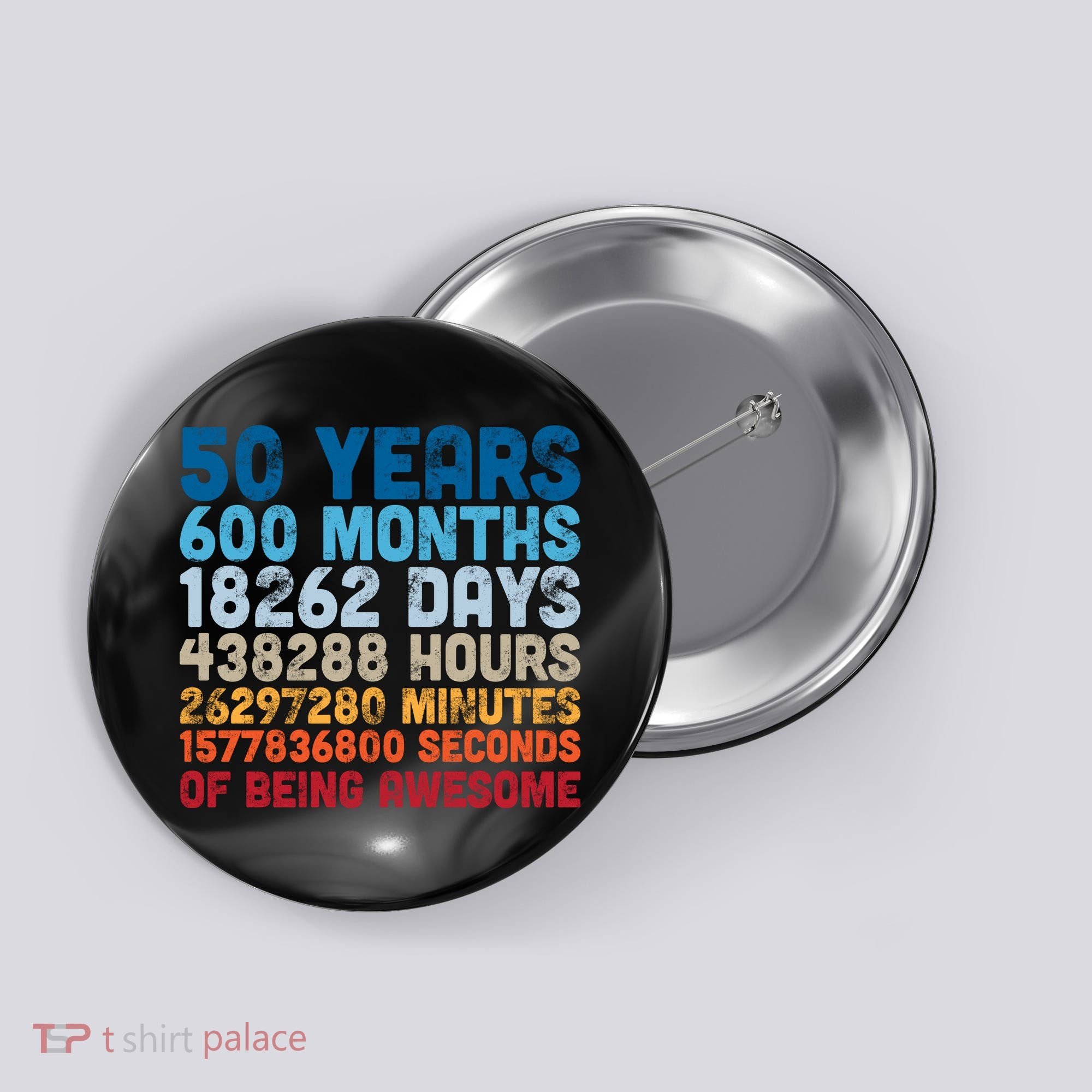 50 Years Months Days Hours Minutes Seconds Of Being Awesome Button