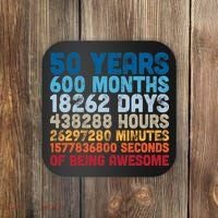 50 Years Months Days Hours Minutes Seconds Of Being Awesome Coaster thumb 0