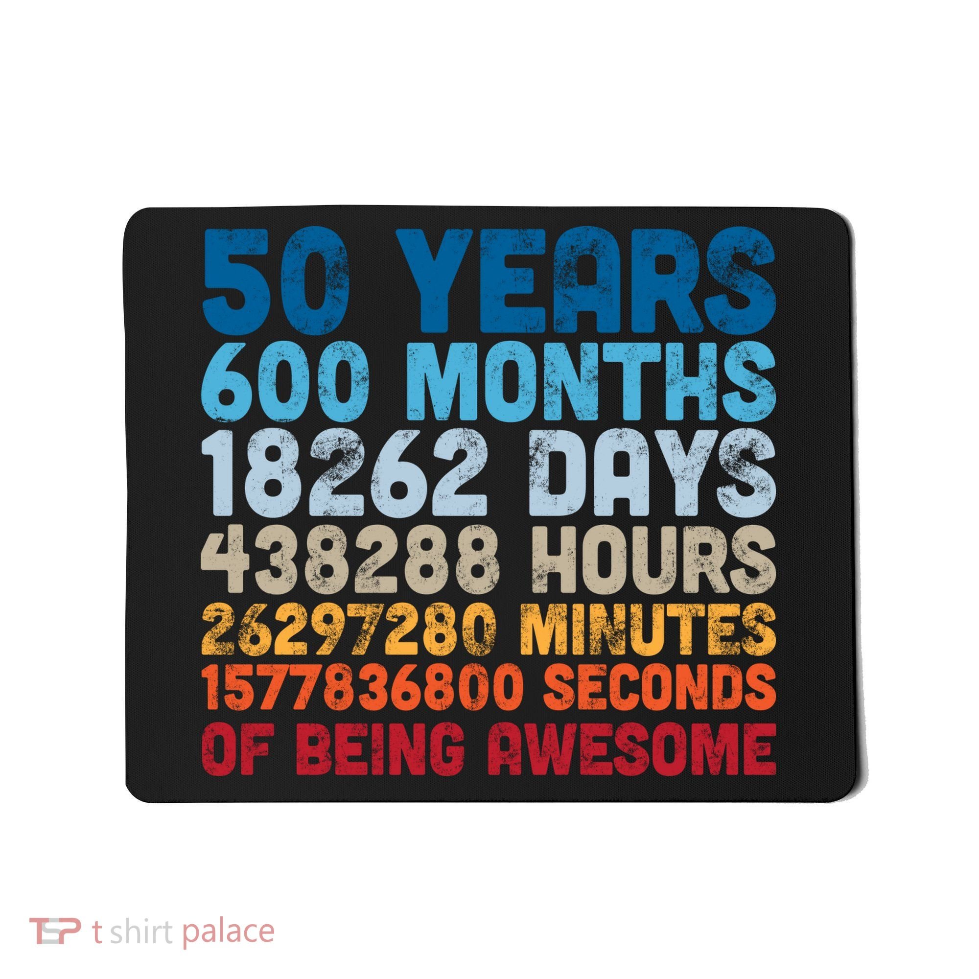 50 Years Months Days Hours Minutes Seconds Of Being Awesome Mousepad