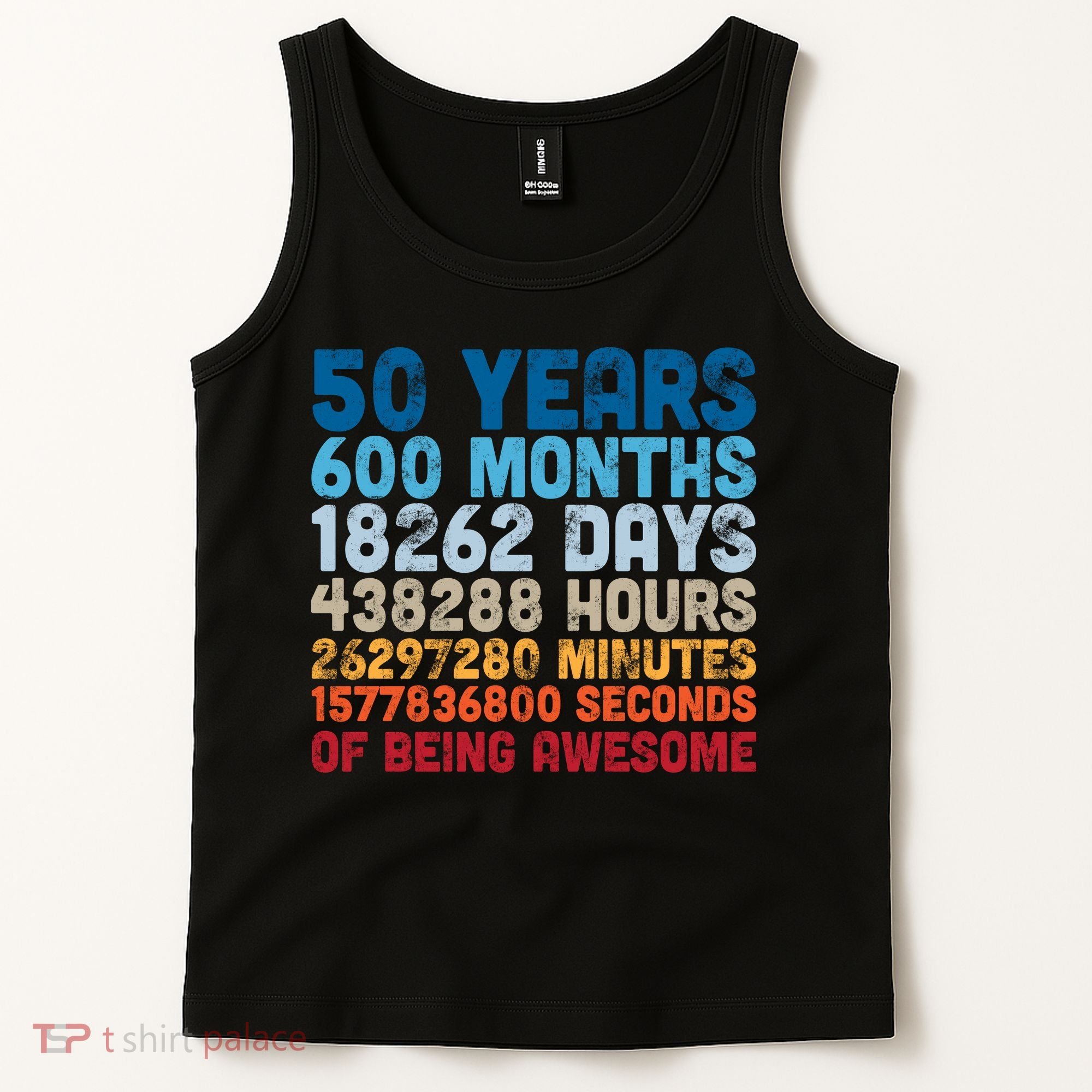 50 Years Months Days Hours Minutes Seconds Of Being Awesome Tank Top