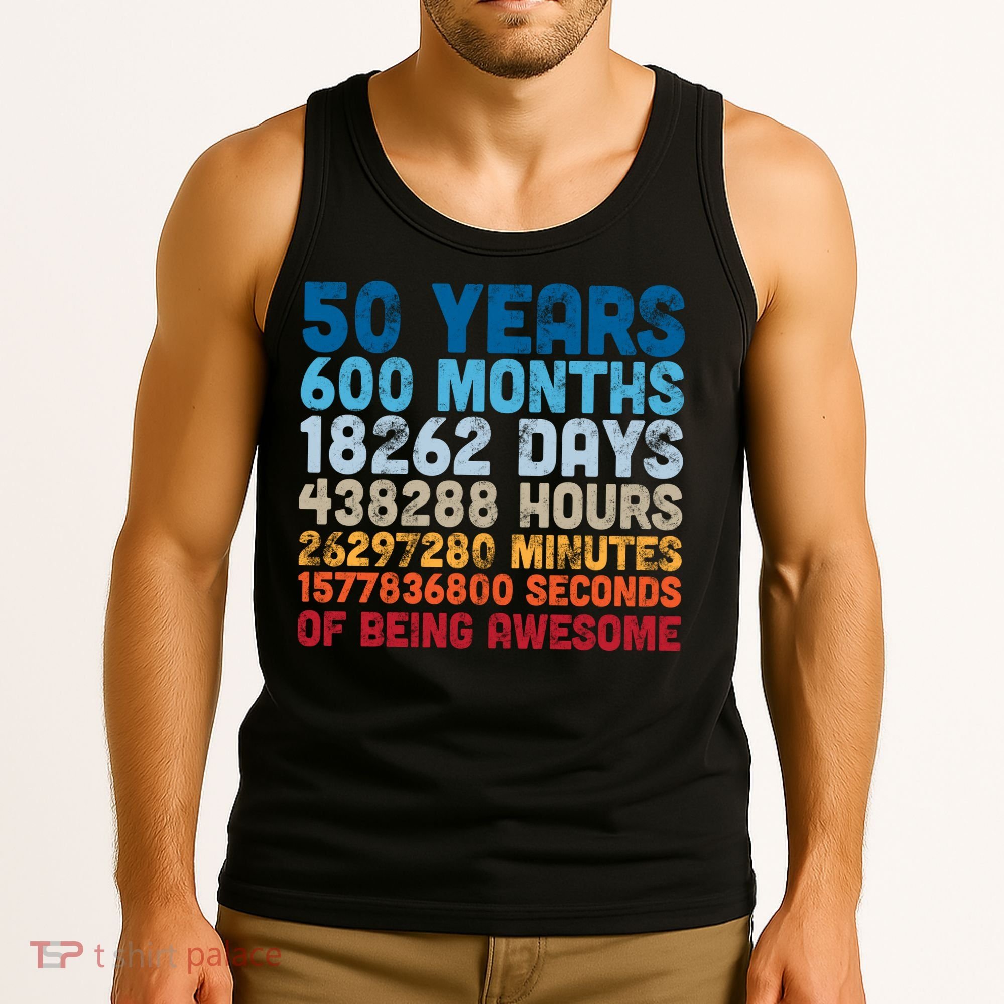 50 Years Months Days Hours Minutes Seconds Of Being Awesome Tank Top