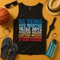 50 Years Months Days Hours Minutes Seconds Of Being Awesome Tank Top thumb 4