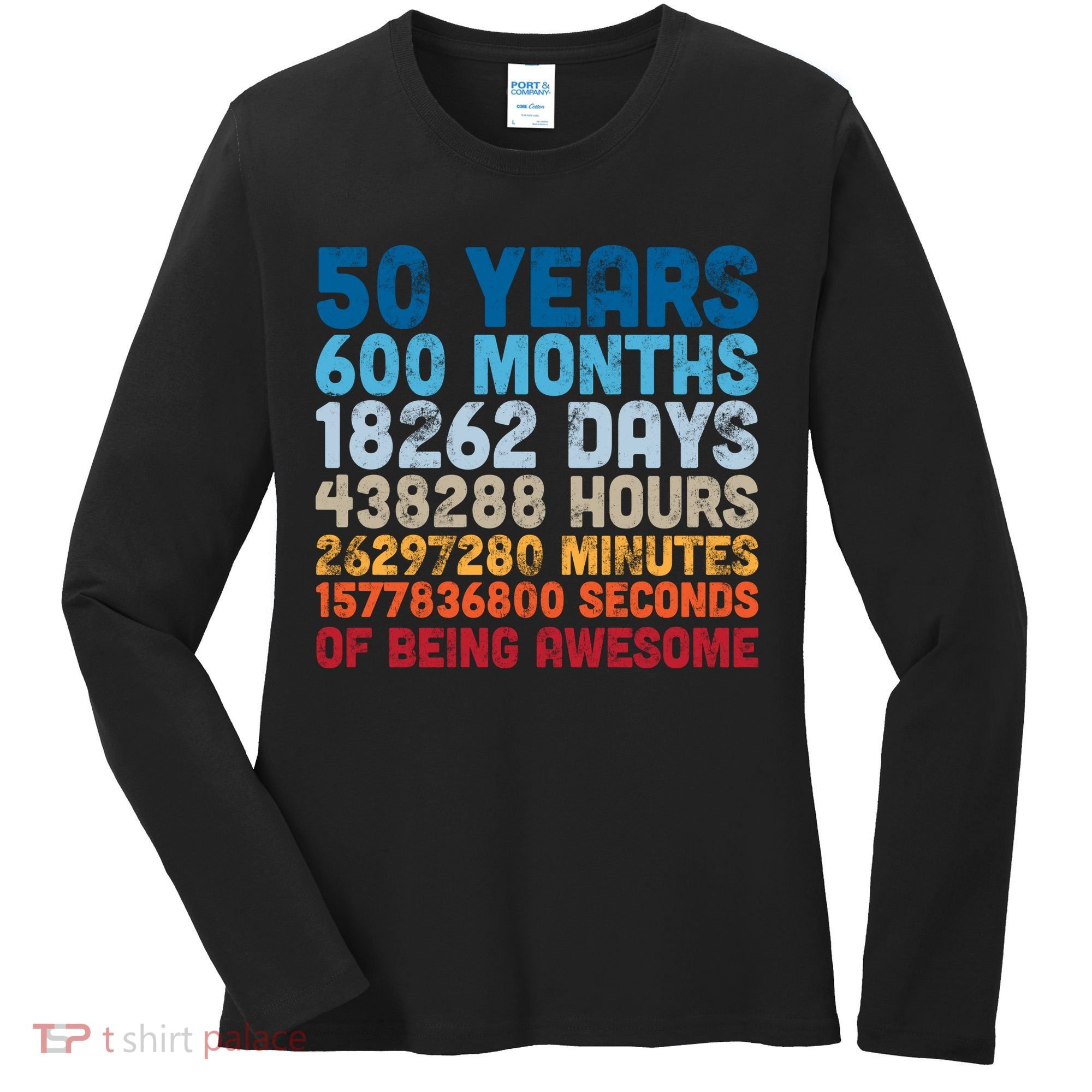 50 Years Months Days Hours Minutes Seconds Of Being Awesome Women's Long Sleeve Shirt
