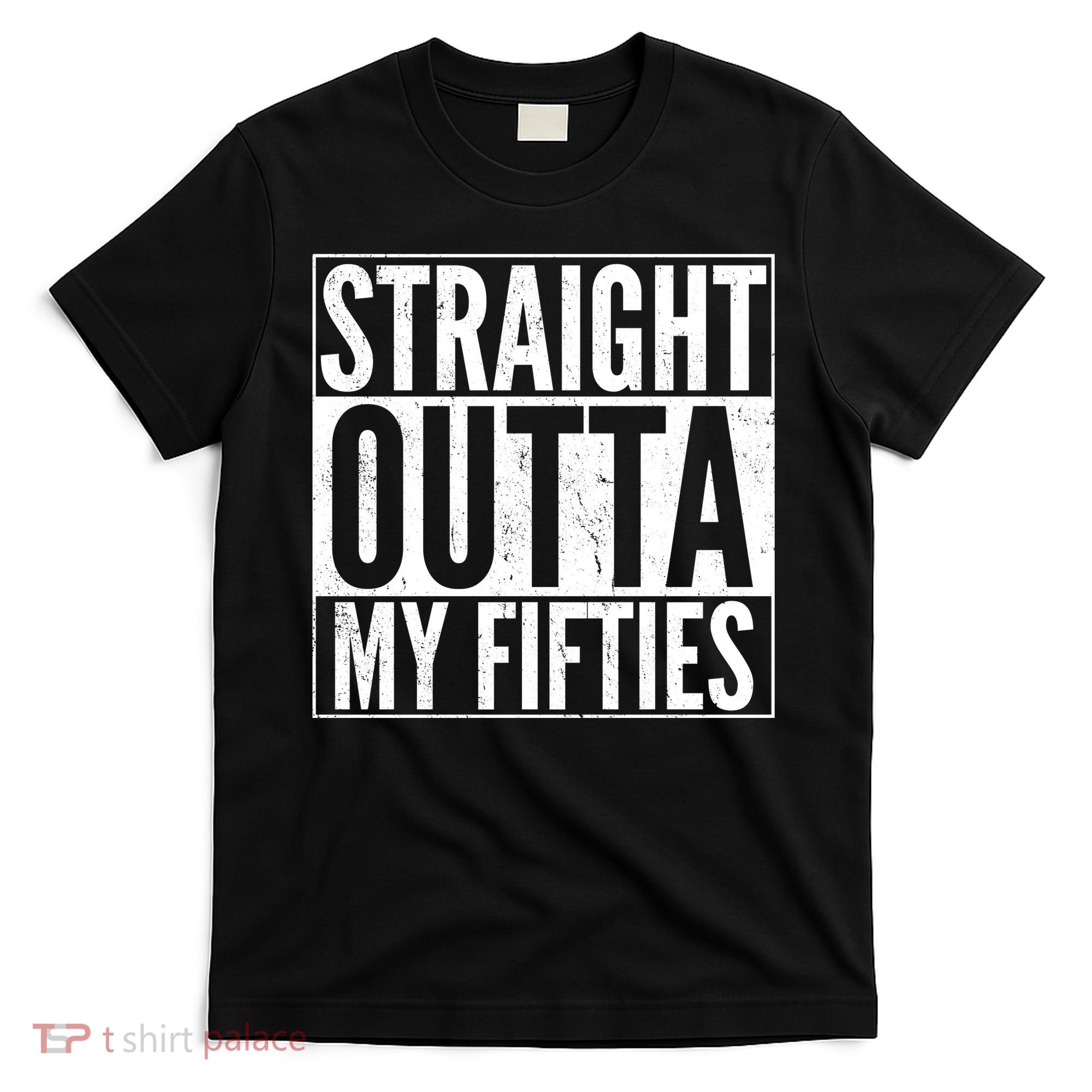 50th Birthday - Straight Outta My Fifties T-Shirt