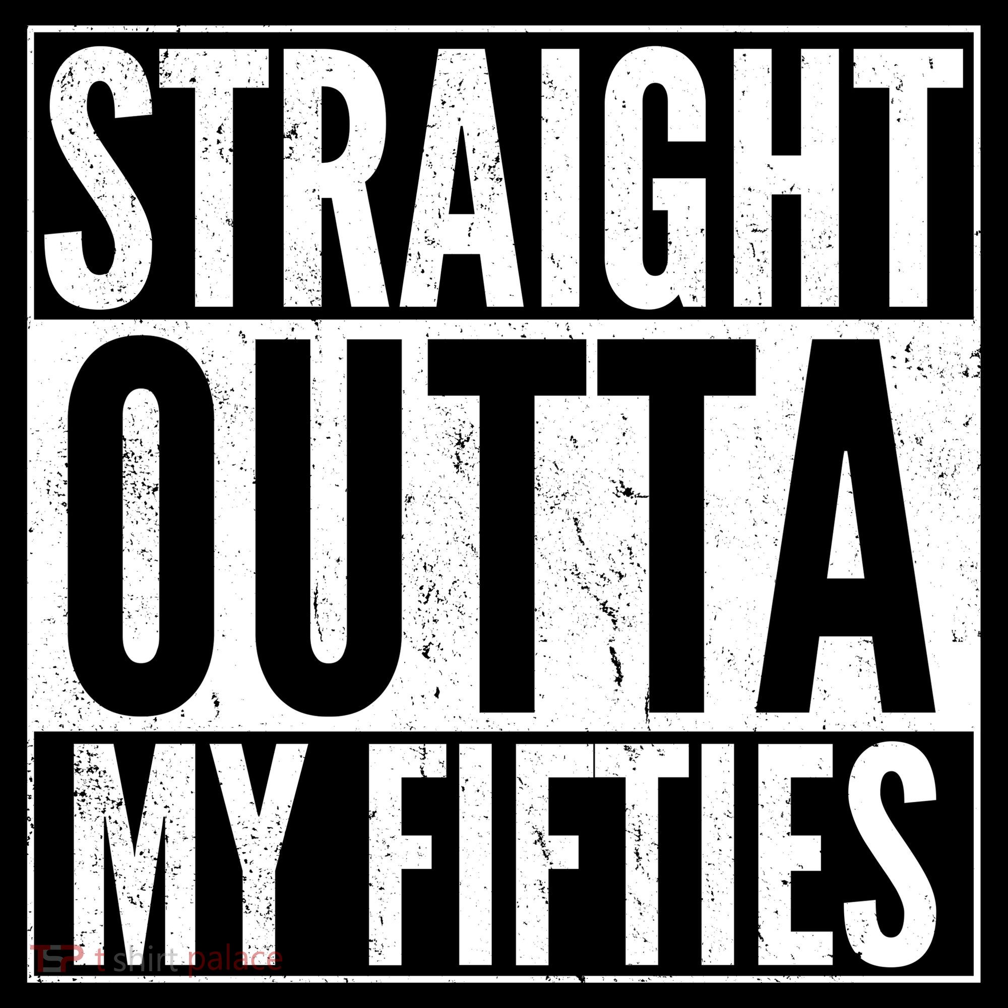 50th Birthday - Straight Outta My Fifties T-Shirt