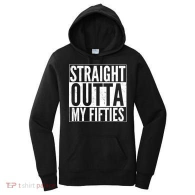 50th Birthday - Straight Outta My Fifties Women's Hoodie
