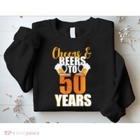 50th Birthday Cheers & Beers To 50 Years Sweatshirt thumb 2
