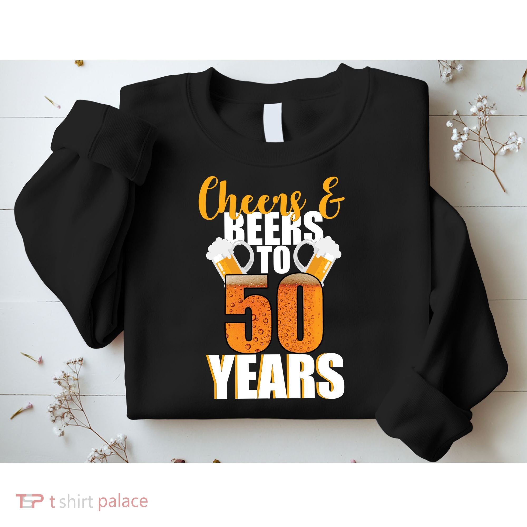 50th Birthday Cheers & Beers To 50 Years Sweatshirt