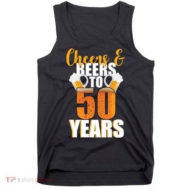 50th Birthday Cheers & Beers To 50 Years Tank Top