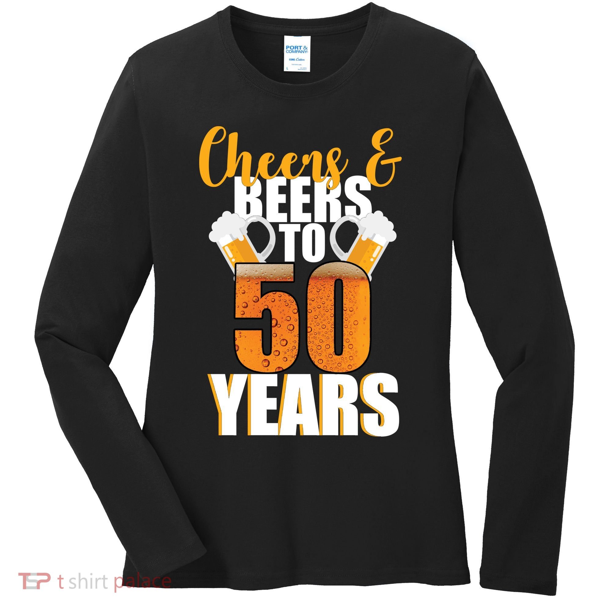 50th Birthday Cheers & Beers To 50 Years Women's Long Sleeve Shirt