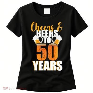 50th Birthday Cheers & Beers To 50 Years Women's T-Shirt