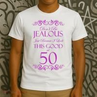 50th Birthday: Don't Be Jealous Just Because I Look This Good At 50 T-Shirt thumb 3