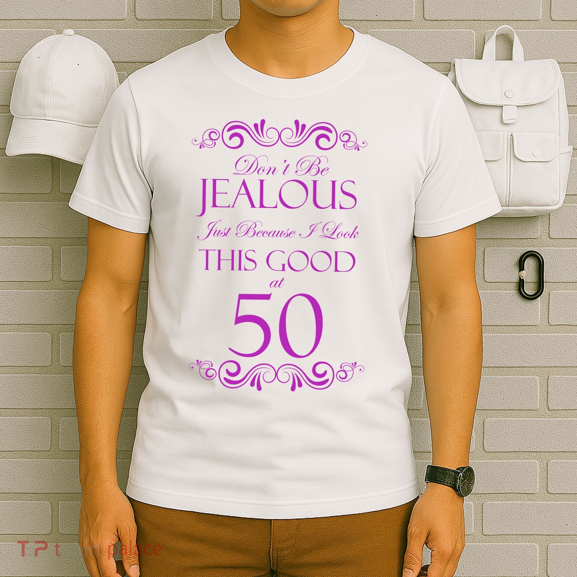 50th Birthday: Don't Be Jealous Just Because I Look This Good At 50 T-Shirt