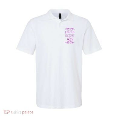 50th Birthday: Don't Be Jealous Just Because I Look This Good At 50 Polo