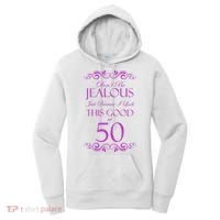50th Birthday: Don't Be Jealous Just Because I Look This Good At 50 Women's Hoodie thumb 0