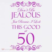 50th Birthday: Don't Be Jealous Just Because I Look This Good At 50 Women's Tank Top thumb 5