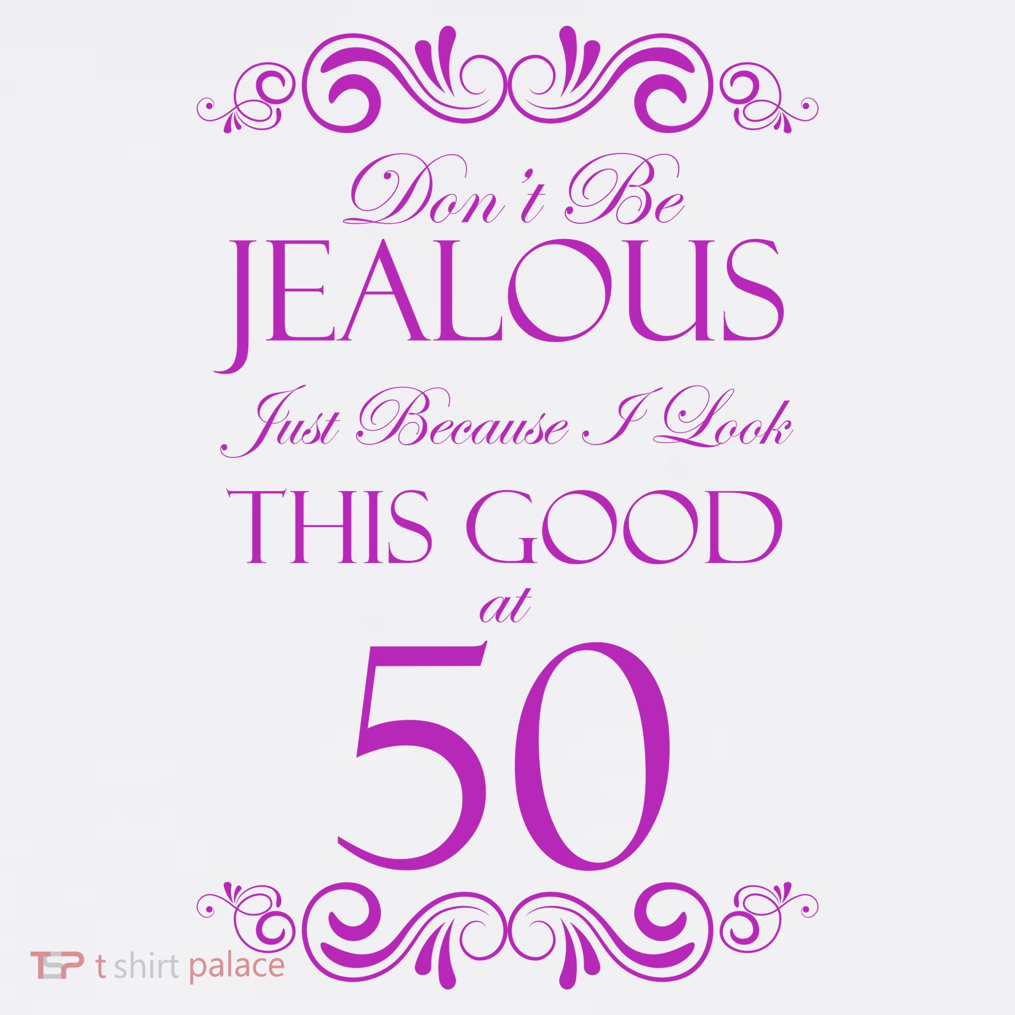 50th Birthday: Don't Be Jealous Just Because I Look This Good At 50 Women's Tank Top