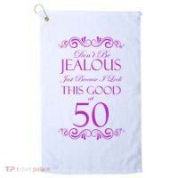 50th Birthday: Don't Be Jealous Just Because I Look This Good At 50 Golf Towel thumb 0