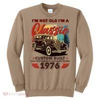 50th 1976 Birthday I'm Not Old I'm A Classic Custom Built High Performance Legendary Power  Sweatshirt thumb 0
