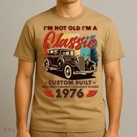 50th 1976 Birthday I'm Not Old I'm A Classic Custom Built High Performance Legendary Power  T-Shirt thumb 3