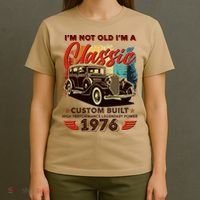 50th 1976 Birthday I'm Not Old I'm A Classic Custom Built High Performance Legendary Power  T-Shirt thumb 4