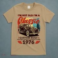 50th 1976 Birthday I'm Not Old I'm A Classic Custom Built High Performance Legendary Power  T-Shirt thumb 5