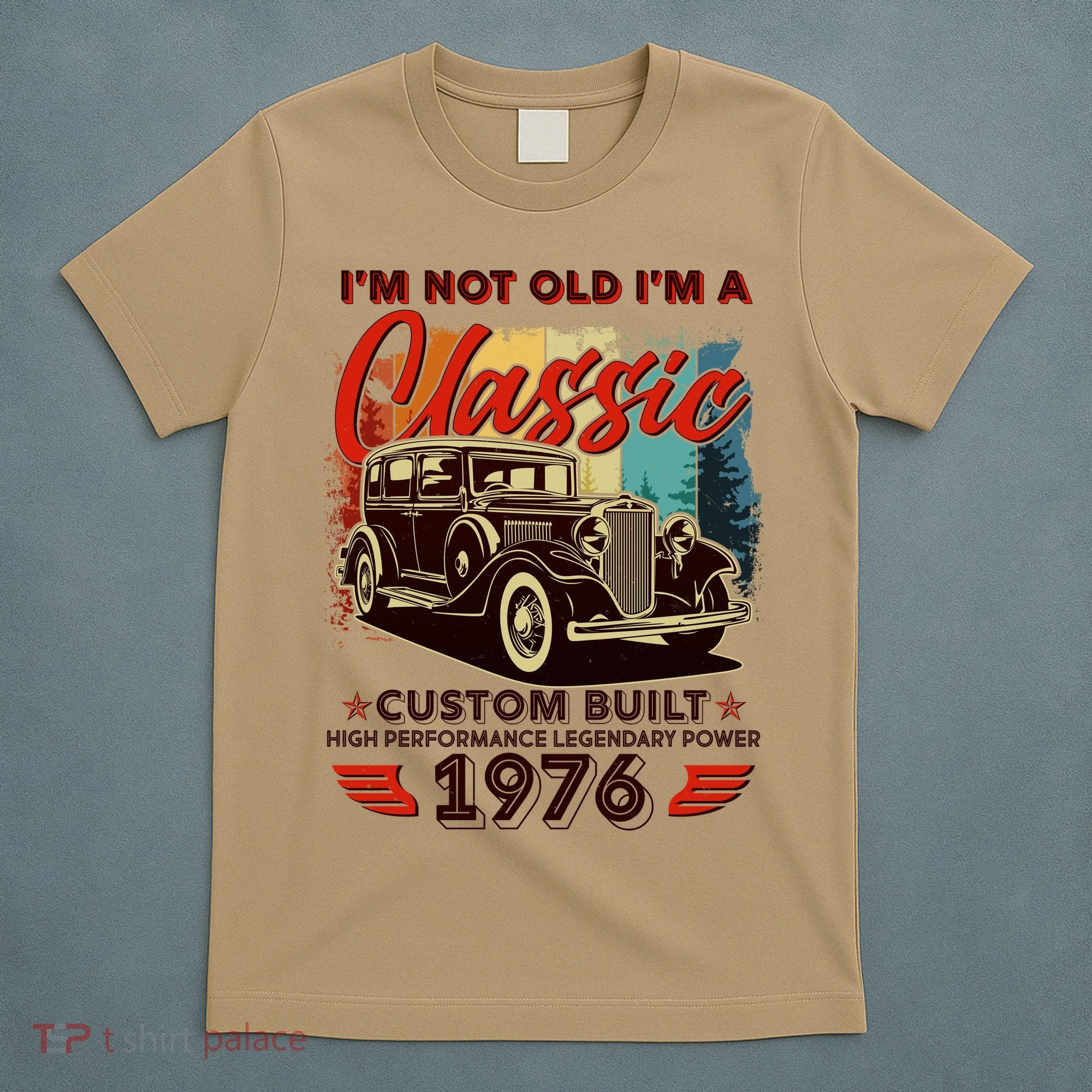 50th 1976 Birthday I'm Not Old I'm A Classic Custom Built High Performance Legendary Power  T-Shirt