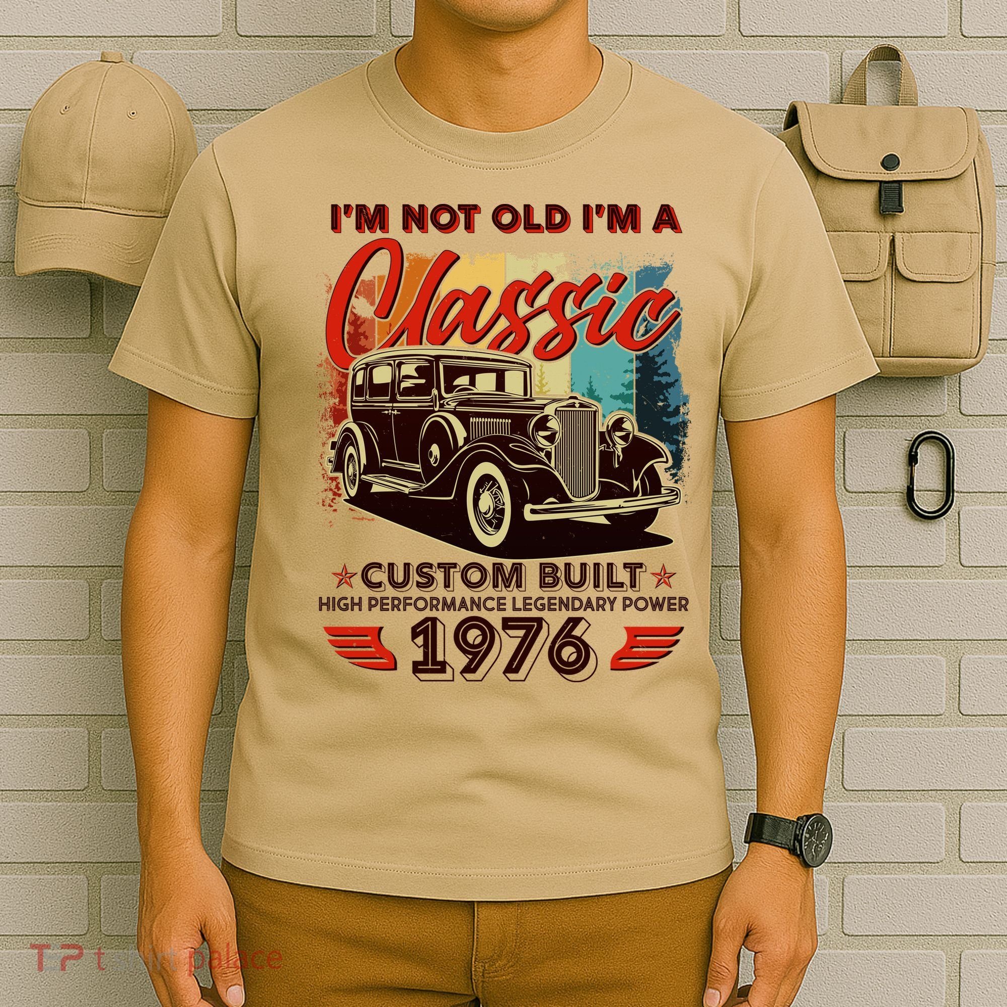 50th 1976 Birthday I'm Not Old I'm A Classic Custom Built High Performance Legendary Power  T-Shirt