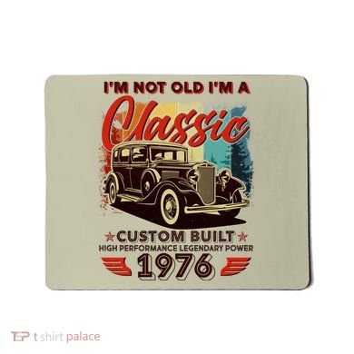 50th 1976 Birthday I'm Not Old I'm A Classic Custom Built High Performance Legendary Power  Mousepad