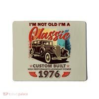 50th 1976 Birthday I'm Not Old I'm A Classic Custom Built High Performance Legendary Power  Mousepad thumb 0