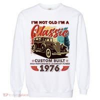 50th 1976 Birthday I'm Not Old I'm A Classic Custom Built High Performance Legendary Power  Garment-Dyed Sweatshirt thumb 0